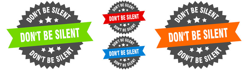 don't be silent sign. round ribbon label set. Seal