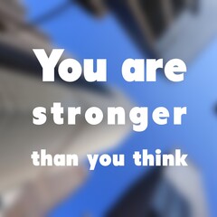 You are stronger than you think