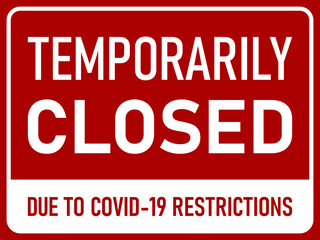 Temporarily Closed Due to Covid-19 Restrictions Horizontal Red and White Warning Sign with an Aspect Ratio of 4:3. Vector Image. 