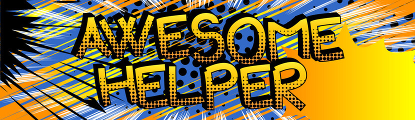 Awesome Helper Comic book style cartoon words on abstract colorful comics background.