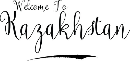 Obraz premium Welcome To Kazakhstan Country Name Calligraphy Text Black Color Text On White Background