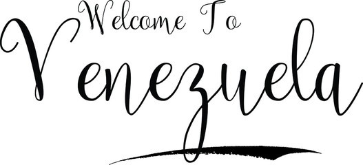 Fototapeta premium Welcome To Venezuela Country Name Handwritten Cursive Calligraphy Black Color Text on White Background