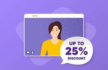 Up to 25% Discount. Video conference online call. Sale offer price sign. Special offer symbol. Save 25 percentages. Woman character on web screen. Discount tag speech bubble. Video chat screen. Vector
