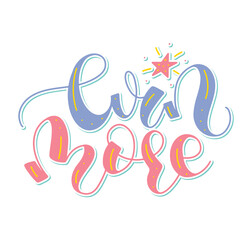 Win more colored vector illustration isolated on white background. Design element for posters, photo overlays, greeting card, t-shirt print and social media.