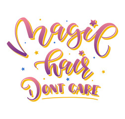Magic hair don't care, pink vector illustration isolated on a white background. Colored lettering can be used for shopping bag design, phone case, poster, t-shirt and social media.