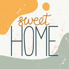 Sweet home poster. Housewarming posters, greeting cards, home decorations. Hand drawn color yellow and blue blocks with texture, vector lettering phrase
