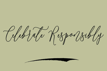 Celebrate Responsibly Cursive Calligraphy White Color Text On Light Yellow Background