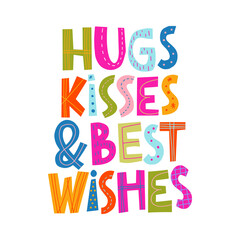 Hugs, kisses and best wishes hand drawn lettering. Colourful vector illustration. Anniversary invitation template for celebration design. Fun letters for birthday card