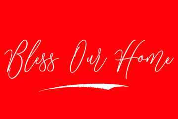 Bless Our Home Cursive Typography White Color Text On Red Background