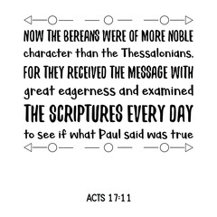 Now the Bereans were of more noble character than the Thessalonians. Bible verse quote