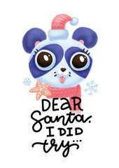 Dear Santa, I did really try phrase poster. Christmas hand drawn lettering with cute panda face in Santa hat. Greeting card with calligraphy on white background. Textured illustration.
