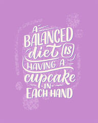 Funny saying, inspirational quote for cafe or bakery print. Funny brush calligraphy. Dessert lettering slogan in hand drawn style. Vector