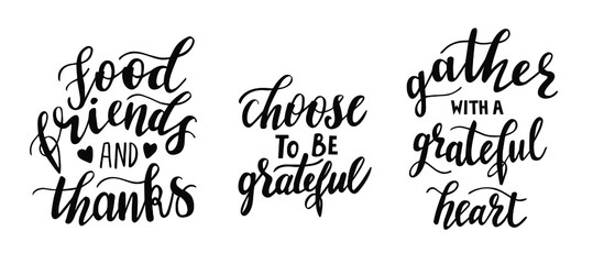 Set of hand drawn lettering vector  Thanksgiving season quotes and pharses for cards, banners, posters design. Choose to be grateful, gather with a greatful heart, food friends and thanks