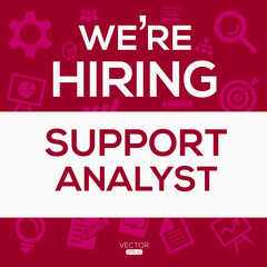 creative text Design (we are hiring Support Analyst),written in English language, vector illustration.