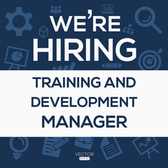 creative text Design (we are hiring Training And Development Manager),written in English language, vector illustration.