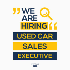 creative text Design (we are hiring Used Car Sales Executive),written in English language, vector illustration.