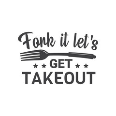 T-Shirt Typography Design Illustration. Fork it let's Get Takeout Vector Design T-Shirt Typography Design. Kitchen Design, Vector Illustration Design.Vector typography design. Cooking Design
