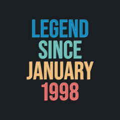 Legend since January 1998 - retro vintage birthday typography design for Tshirt