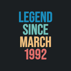Legend since March 1992 - retro vintage birthday typography design for Tshirt - obrazy, fototapety, plakaty