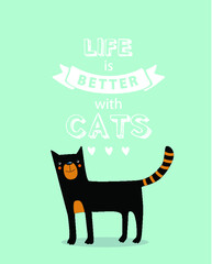 vector poster with life is better with cats."  cartoon black cat
