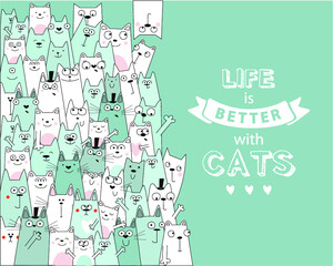 Vector illustration with cats. a lot of cartoon cats. Funny cats. life is better with cats