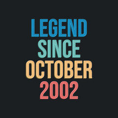 Fototapeta na wymiar Legend since October 2002 - retro vintage birthday typography design for Tshirt