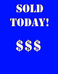 Computer generated icon with the word Sold Today and three signs dollars in white and gold color on a blue background.