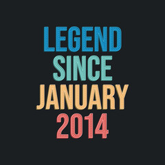 Obraz premium Legend since January 2014 - retro vintage birthday typography design for Tshirt