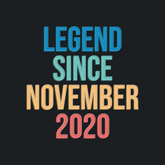 Legend since November 2020 - retro vintage birthday typography design for Tshirt