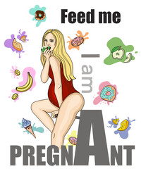 Blond hair pregnant woman with food and saying Feed me I'm pregnant. Hand drawn graphic poster, card, T-shirt design for expecting mothers. Pretty young pregnant girl with healthy food. Trendy design.