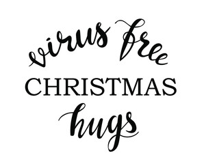 Virus free Christmas hugs hand lettering vector positive quote for quarantin and covid-19 season. Good for printing press like frames, cards, banners, posters, cup, pillow and clothes design. 
