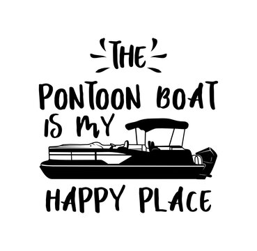 Pontoon Boat Svg File, Boat Svg, The Pontoon Boat Is My Happy Place, Lake,for Silhouette, Svg, Clipart, Cricut Design Space, Vinyl Cut Files