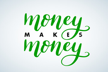 Money Makes Money hand brush lettering phrase, money motivation advertisement poster. Money Makes Money Motivational phrase