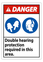 Danger Sign Double Hearing Protection Required In This Area With Ear Muffs & Ear Plugs