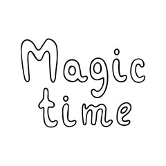Lettering magic time. Hand drawn vector illustration in doodle style outline drawing isolated on white background.