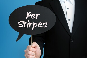Per Stirpes. Businessman holds speech bubble in his hand. Handwritten Word/Text on sign.