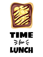 Time for lunch sandwich postcard. Toast bread sandwich with bananas and chocolate spread healthy poster. Breakfast or lunch vegan food. Stock vegetarian food print