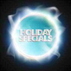 Holiday specials sale circle banner. Letter holiday specials sale round poster. Advertising design illustration. Shine holiday specials sale banner. Seasonal holidays discounts radiance promo offer
