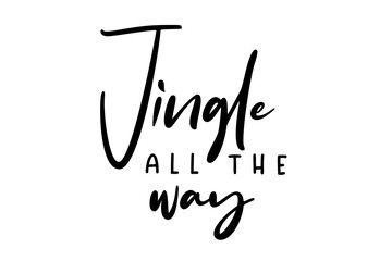 Jingle All the Way. Hand drawn Christmas quote. Typography for Christmas card, design, quote. Vector isolated