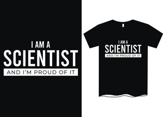I'm a scientist and I'm proud of it - Profession t-shirt design, course t-shirt design, Profession definition tees, Funny profession t-shirt design, T-shirt designs