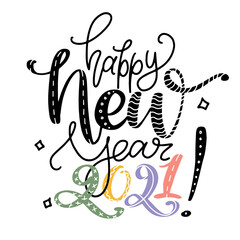 Happy New Year 2021 phrase by hands. Funny new year greeting card design. Vector hand lettering print with various colors letters and numbers.