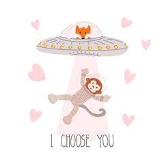 Valentine's day greeting card cute design. I choose you lettering and funny alien fox in UFO kidnapping monkey astronaut