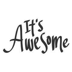 It is Awesome. Sticker quote for decoration design. Graphic element vector background illustration text. Quote box icon. Fashion print.