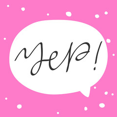 Yep, pink color. Cartoon illustration Fashion phrase. Cute Trendy Style design font. Vintage vector hand drawn illustration. Vector logo icon.