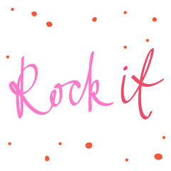 Rock It. Cartoon illustration Fashion phrase. Cute Trendy Style design font. Vintage vector hand drawn illustration. Vector logo icon.