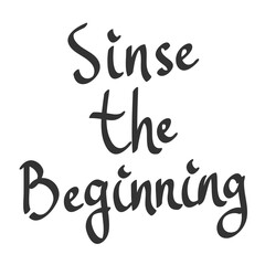 Since the Beginning. Sticker quote for decoration design. Graphic element vector background illustration text. Quote box icon. Fashion print.