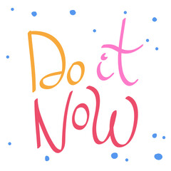 Do it Now. Cartoon illustration Fashion phrase. Cute Trendy Style design font. Vintage vector hand drawn illustration. Vector logo icon.
