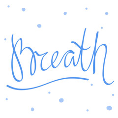Breath. Cartoon illustration Fashion phrase. Cute Trendy Style design font. Vintage vector hand drawn illustration. Vector logo icon.