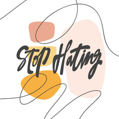 Stop Hating. Hand drawn lettering logo for social media content