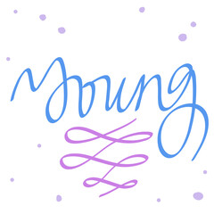 Young. Cartoon illustration Fashion phrase. Cute Trendy Style design font. Vintage vector hand drawn illustration. Vector logo icon.